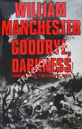 Goodbye, Darkness - A Memoir of the Pacific War by MANCHESTER, William